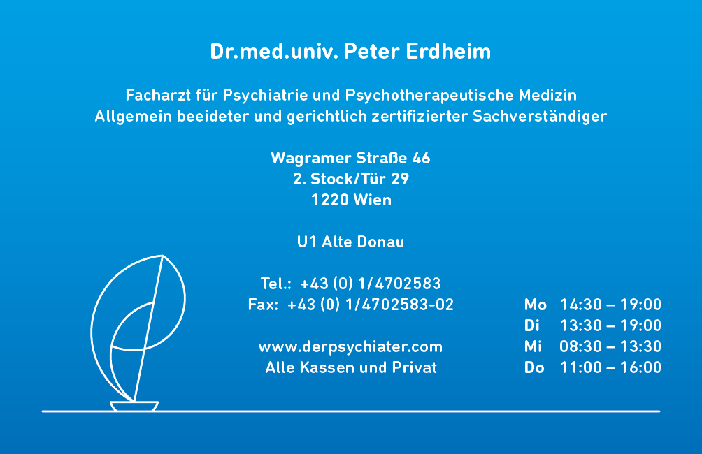 Dr.med.univ. Peter Erdheim - Facharzt für Psychiatrie und Psychotherapeutische Medizin, Allgemein beeideter und gerichtlich zertifizierter Sachverständiger - Wagramer Straße 46, 2. Stock/Tür 29, 1220 Wien - Tel.: +43 (0) 1/4702583, Fax: +43 (0) 1/4702583-02, Alle Kassen und Privat
